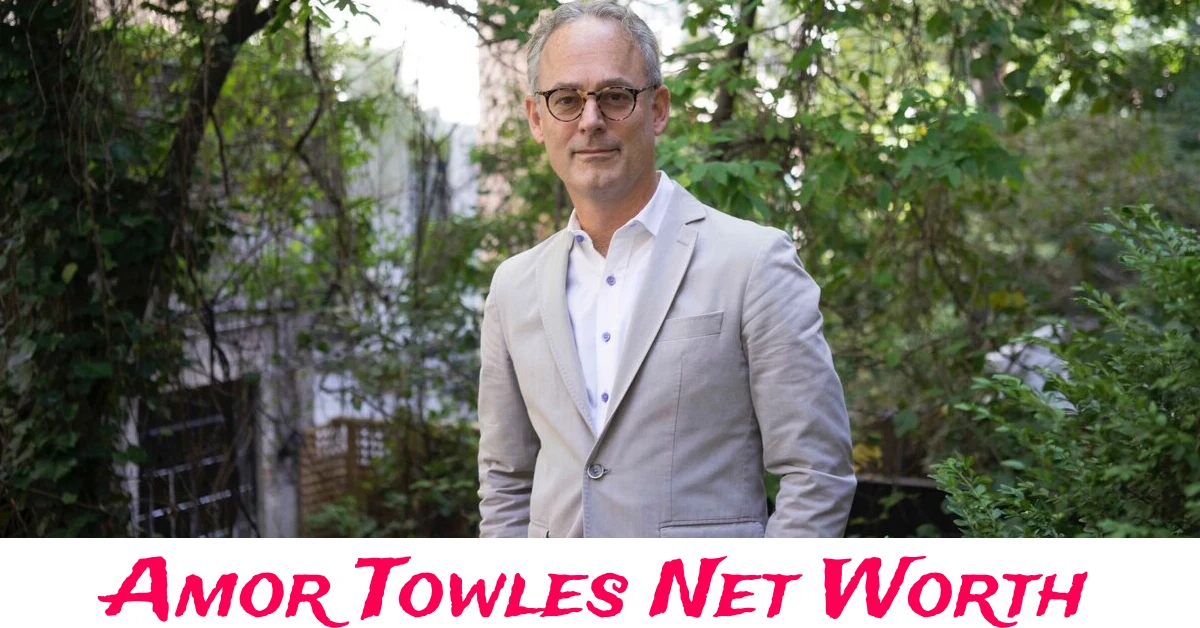 Amor Towles net worth, Amor Towles 2025, Amor Towles wealth, Amor Towles author, bestselling authors net worth, A Gentleman in Moscow income, The Lincoln Highway earnings, Amor Towles biography, Amor Towles lifestyle, Amor Towles books