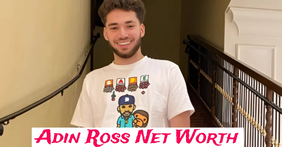 Adin Ross Net Worth
