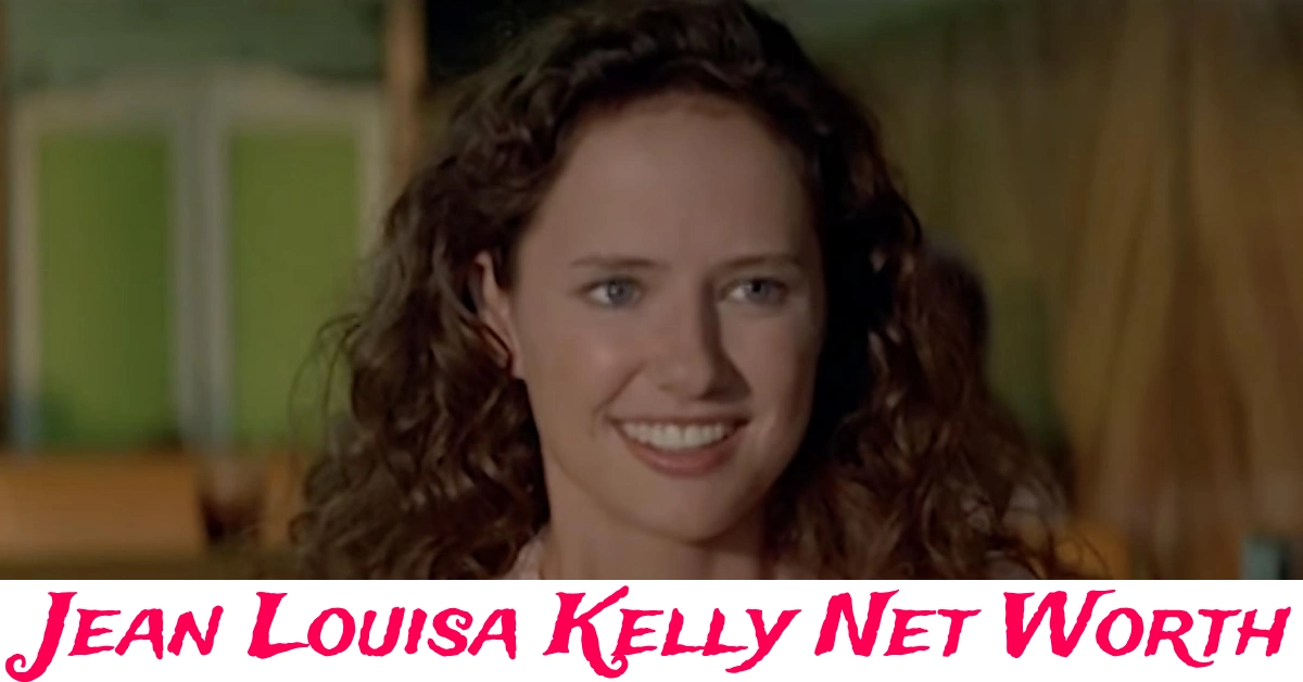 Jean Louisa Kelly Net Worth and career highlights in Hollywood