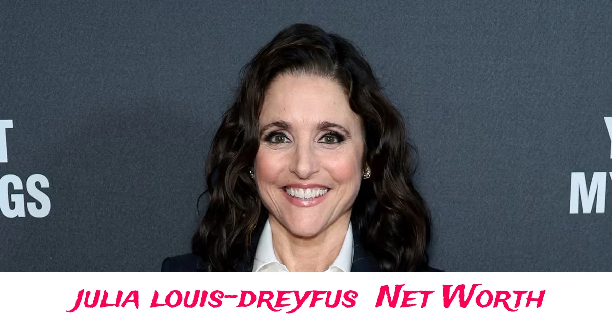Julia Louis-Dreyfus net worth and career earnings in Hollywood