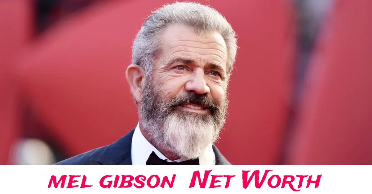 Mel Gibson net worth, luxury lifestyle, career earnings