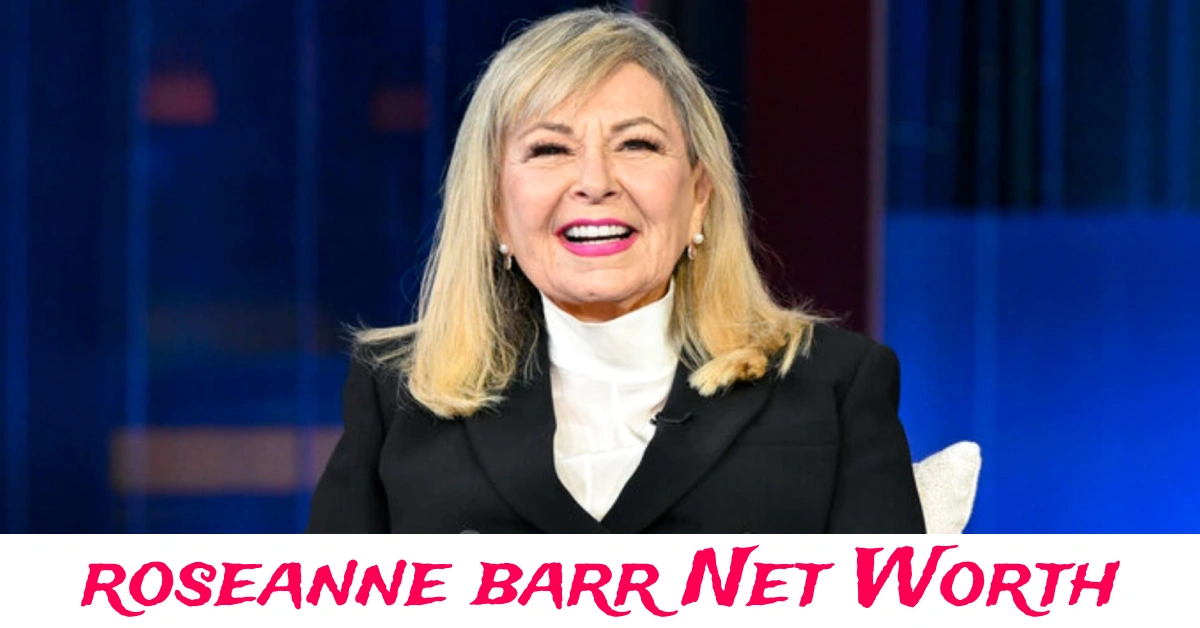 Roseanne Barr Net Worth insights and wealth journey