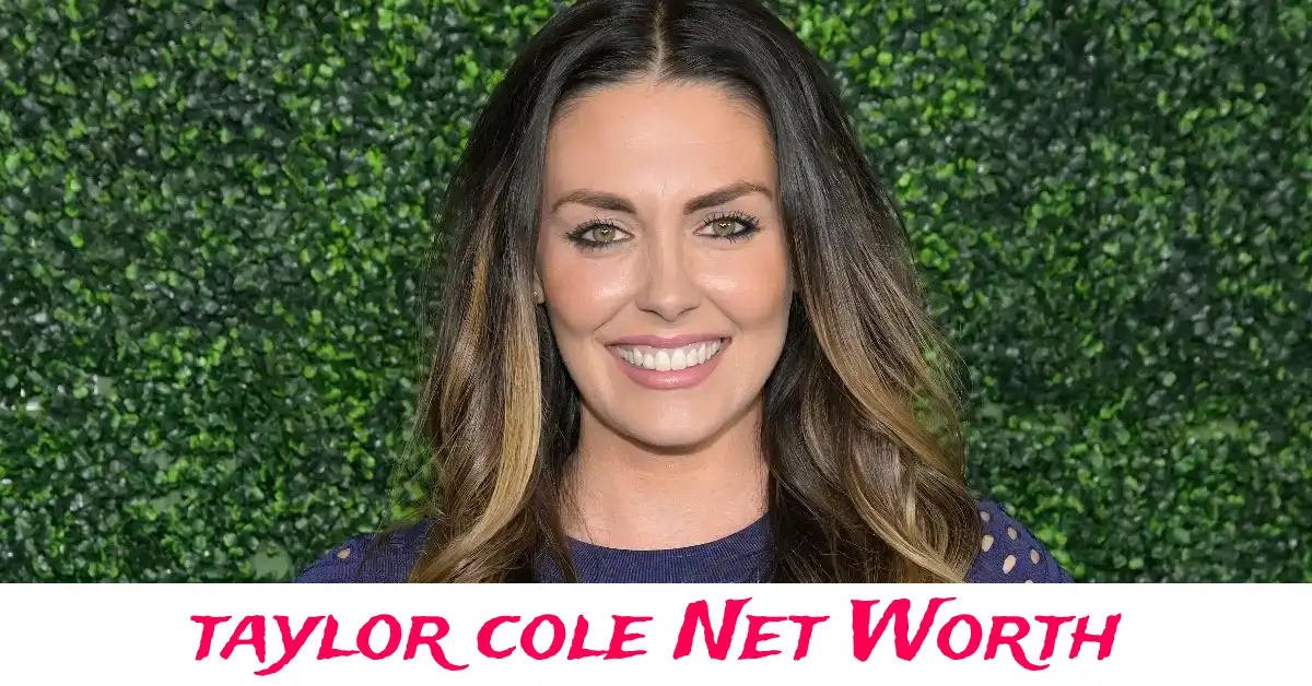 Taylor Cole net worth and career highlights