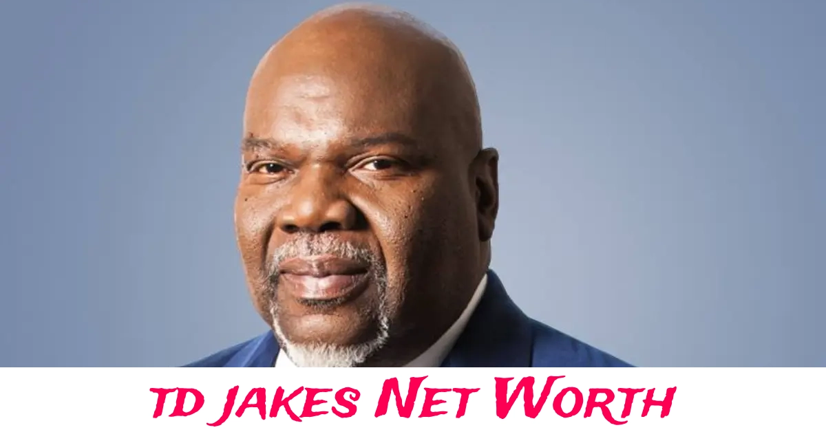 TD Jakes Net Worth and financial success insights