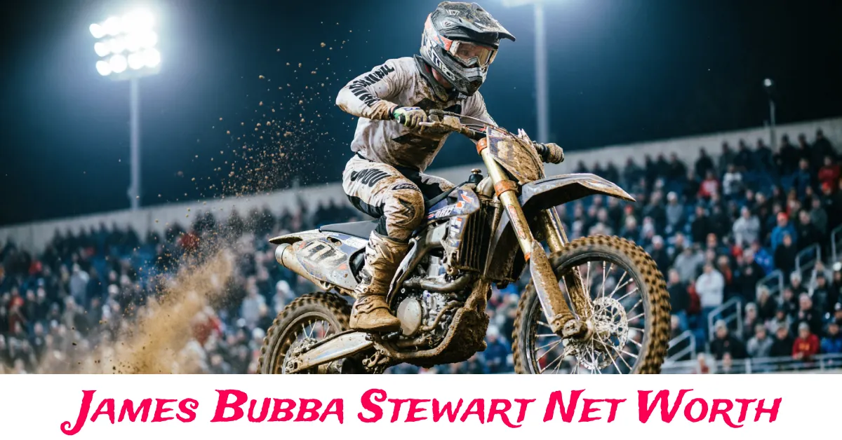 James Bubba Stewart net worth motocross champion racing career highlights